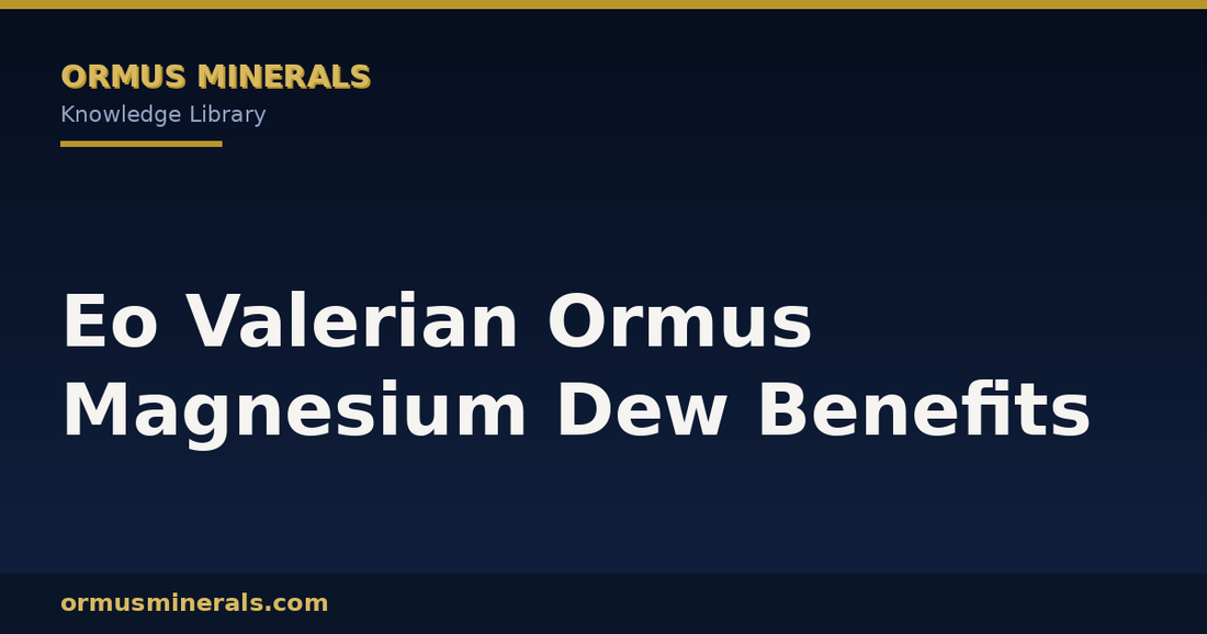 Eo Valerian Ormus Magnesium Dew Benefits header graphic