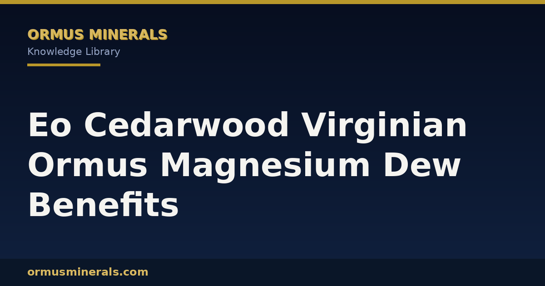 Eo Cedarwood Virginian Ormus Magnesium Dew Benefits header graphic