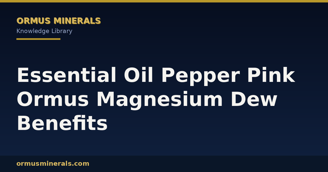 Essential Oil Pepper Pink Ormus Magnesium Dew Benefits header graphic