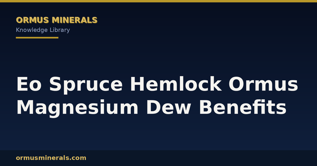 Eo Spruce Hemlock Ormus Magnesium Dew Benefits header graphic