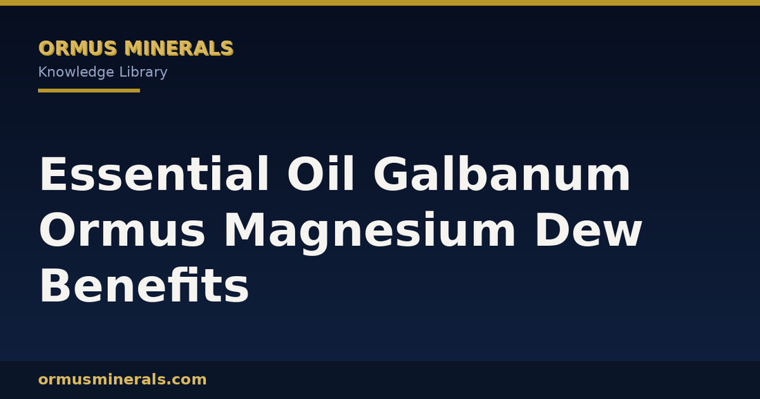 Essential Oil Galbanum Ormus Magnesium Dew Benefits header graphic