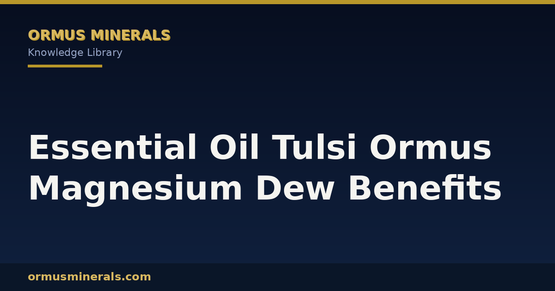 Essential Oil Tulsi Ormus Magnesium Dew Benefits header graphic