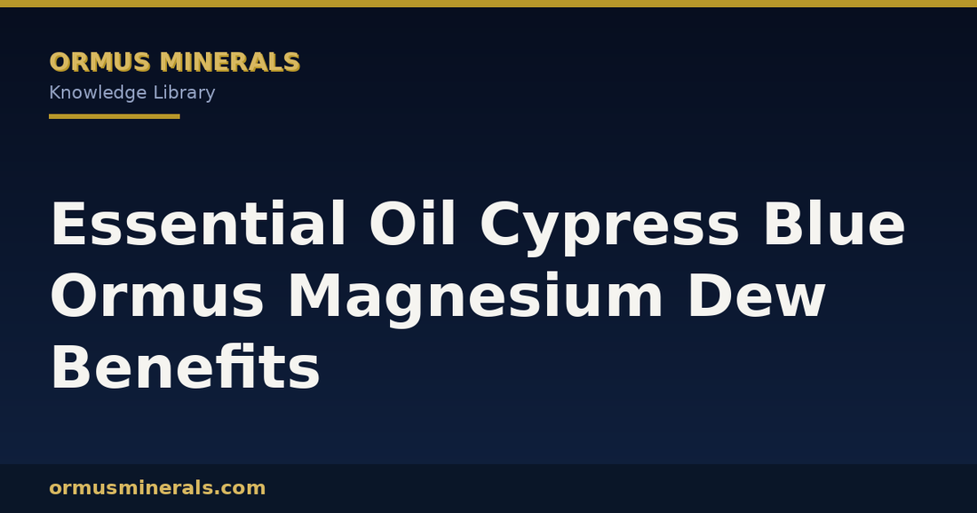 Essential Oil Cypress Blue Ormus Magnesium Dew Benefits header graphic