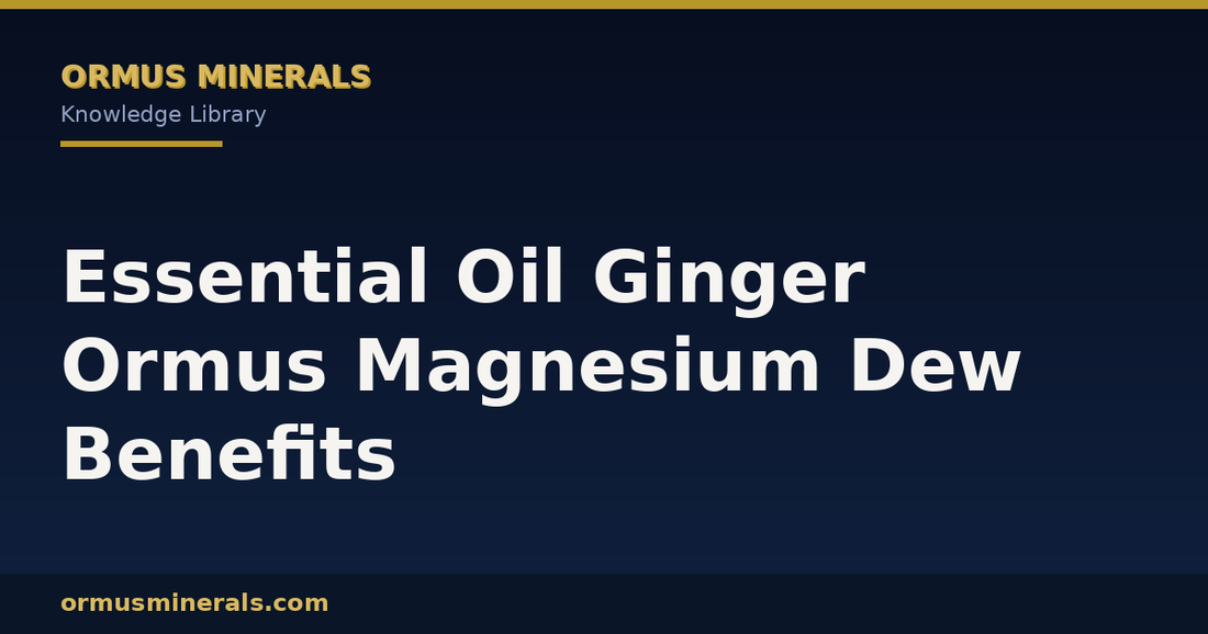 Essential Oil Ginger Ormus Magnesium Dew Benefits header graphic