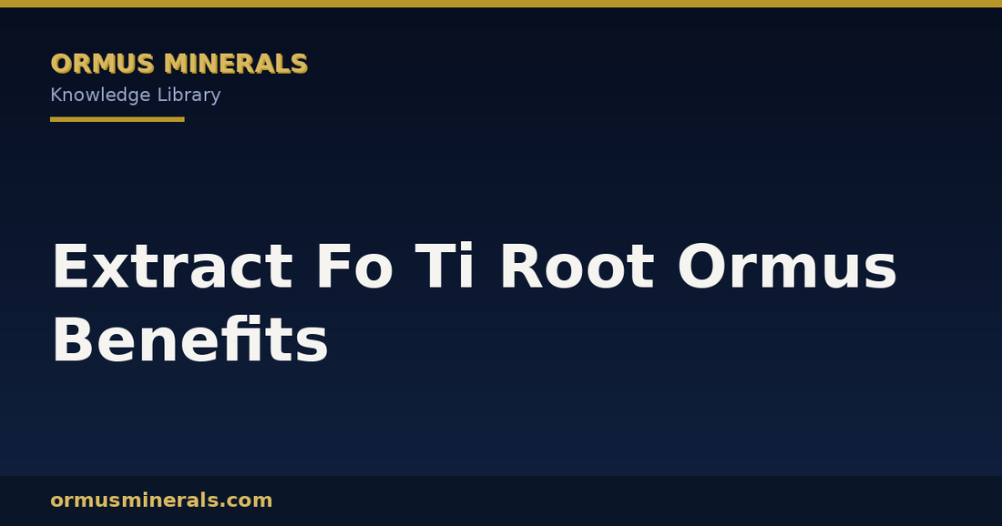 Extract Fo Ti Root Ormus Benefits header graphic