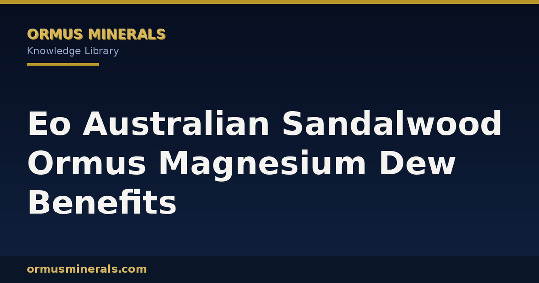 Eo Australian Sandalwood Ormus Magnesium Dew Benefits header graphic