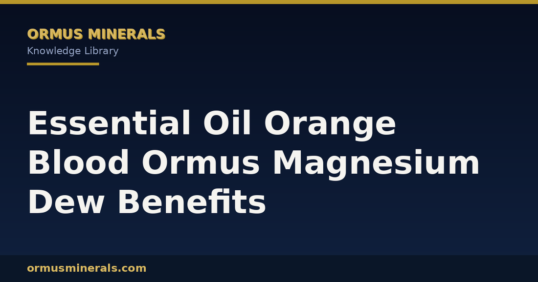 Essential Oil Orange Blood Ormus Magnesium Dew Benefits header graphic
