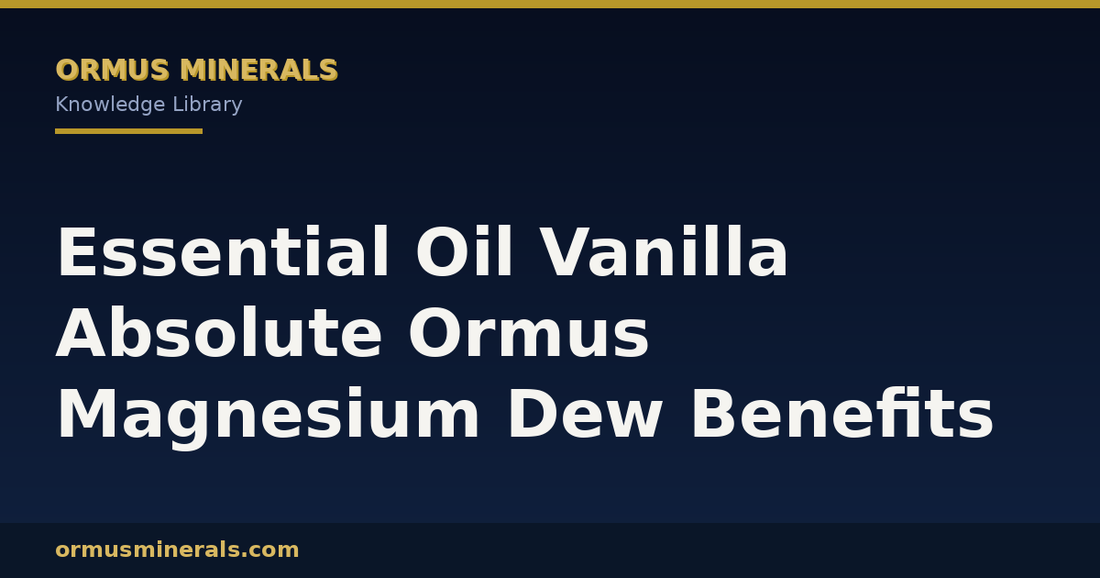 Essential Oil Vanilla Absolute Ormus Magnesium Dew Benefits header graphic
