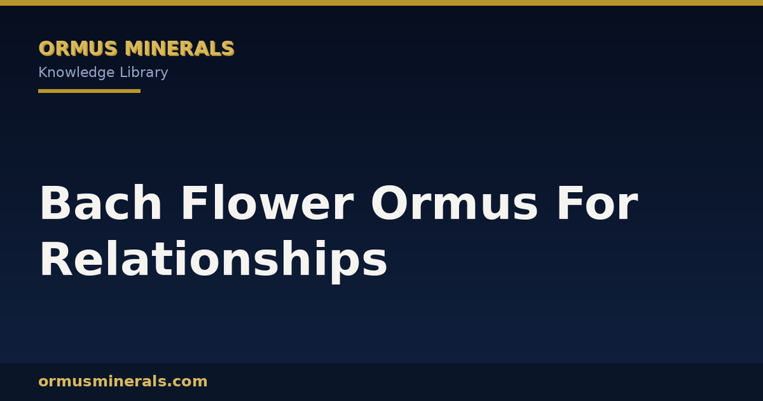 Bach Flower Ormus For Relationships header graphic
