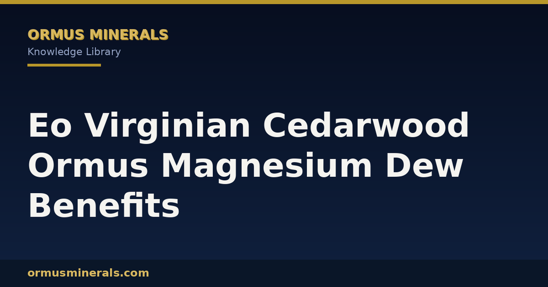 Eo Virginian Cedarwood Ormus Magnesium Dew Benefits header graphic