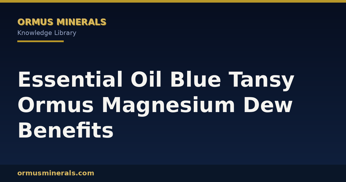 Essential Oil Blue Tansy Ormus Magnesium Dew Benefits header graphic