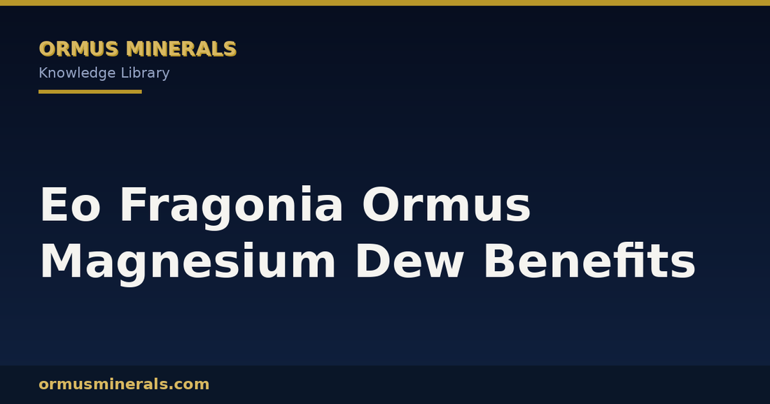 Eo Fragonia Ormus Magnesium Dew Benefits header graphic