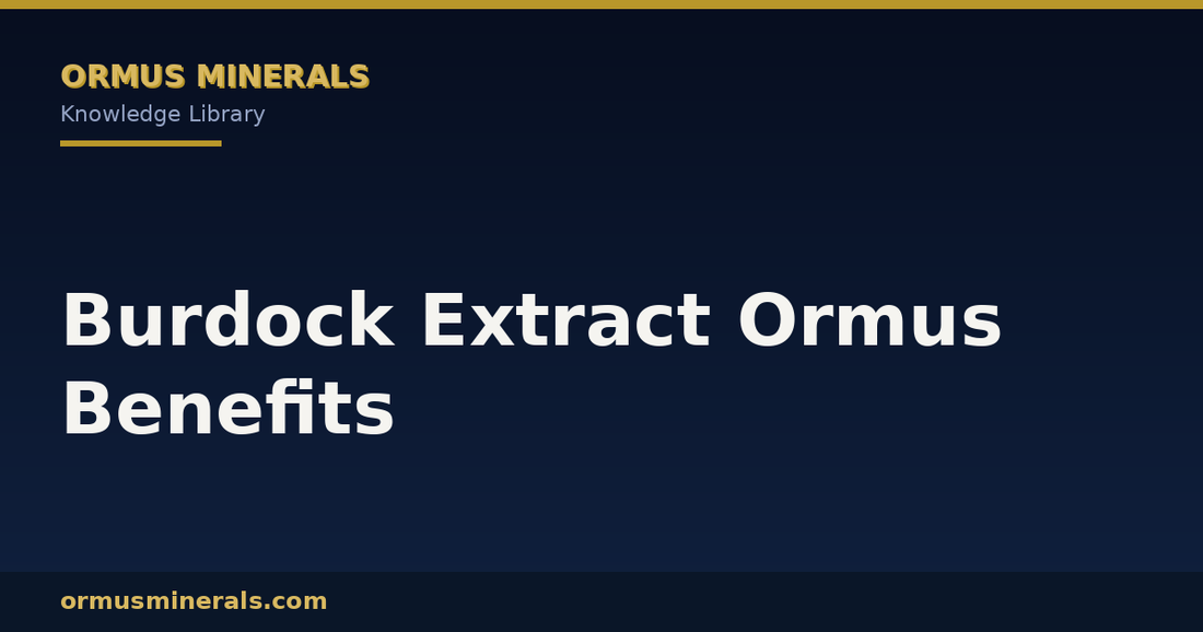 Burdock Extract Ormus Benefits header graphic