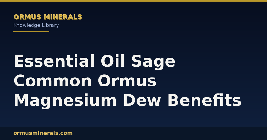 Essential Oil Sage Common Ormus Magnesium Dew Benefits header graphic