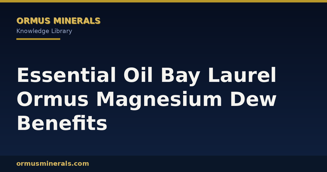 Essential Oil Bay Laurel Ormus Magnesium Dew Benefits header graphic