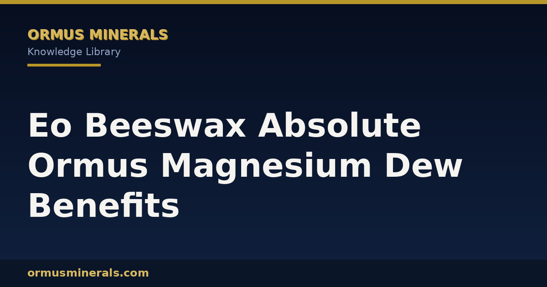 Eo Beeswax Absolute Ormus Magnesium Dew Benefits header graphic