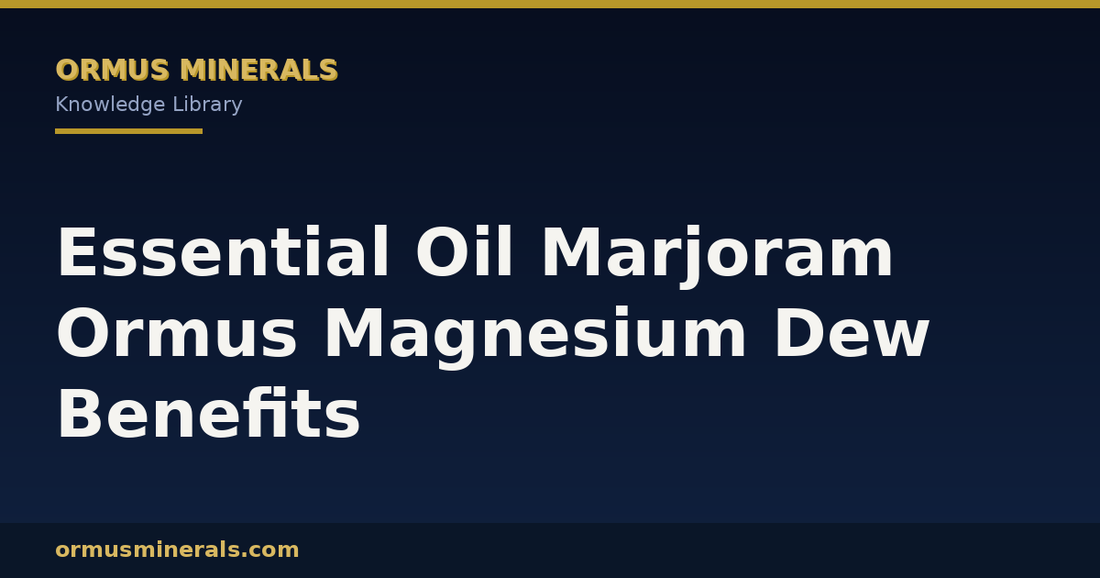 Essential Oil Marjoram Ormus Magnesium Dew Benefits header graphic