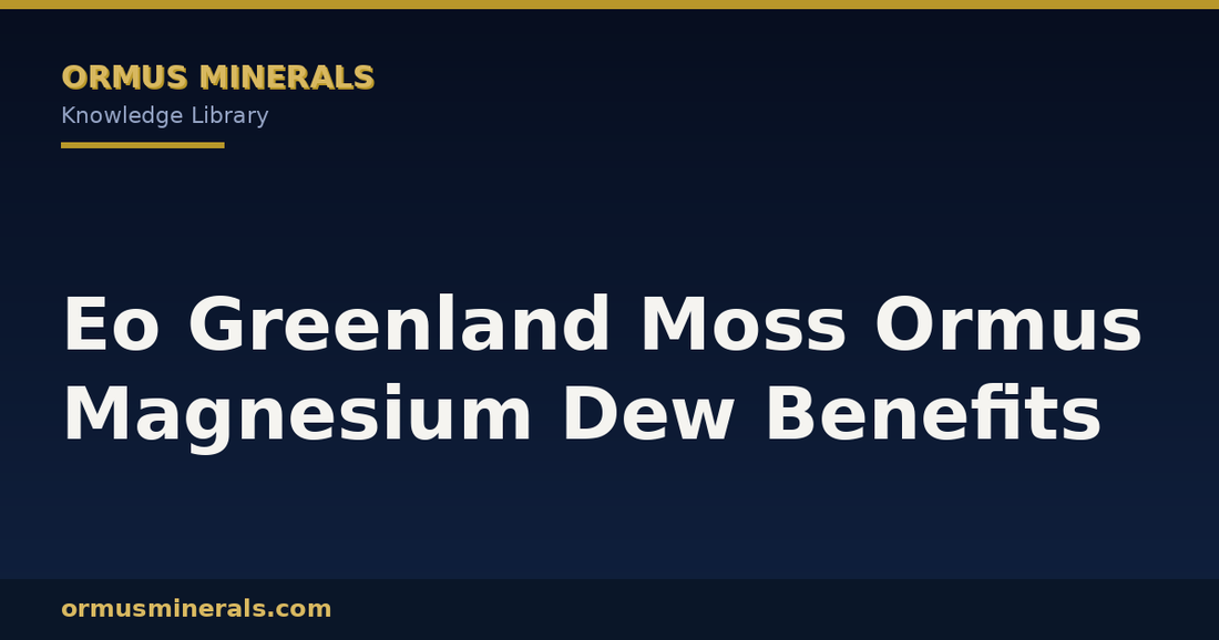 Eo Greenland Moss Ormus Magnesium Dew Benefits header graphic