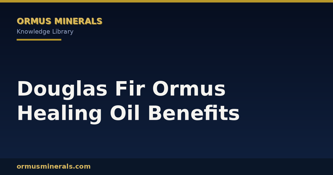 Douglas Fir Ormus Healing Oil Benefits header graphic