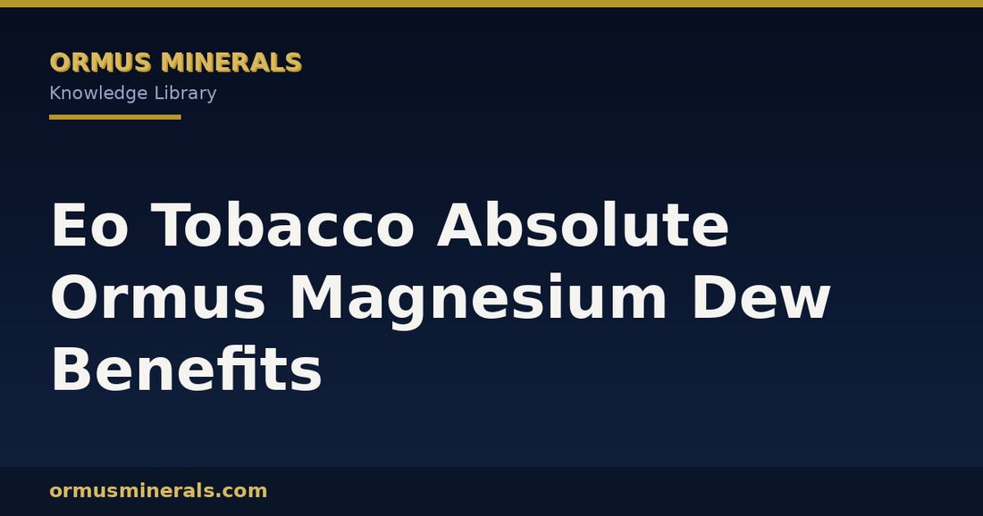 Eo Tobacco Absolute Ormus Magnesium Dew Benefits header graphic
