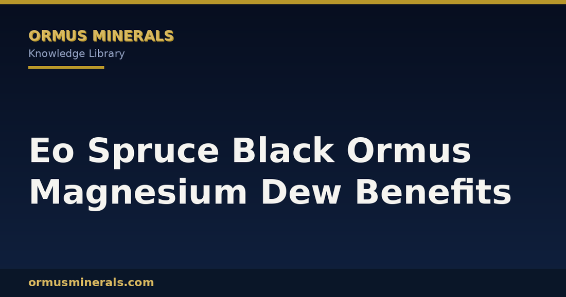 Eo Spruce Black Ormus Magnesium Dew Benefits header graphic