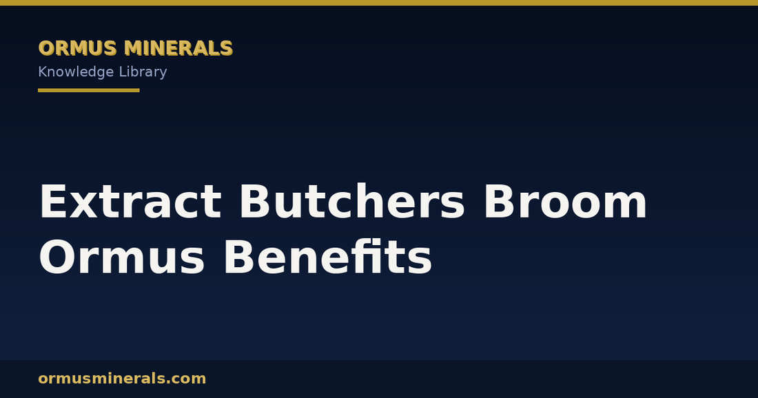 Extract Butchers Broom Ormus Benefits header graphic