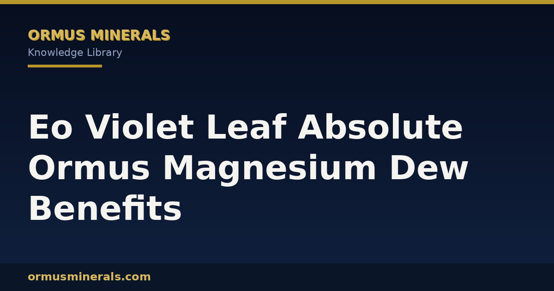 Eo Violet Leaf Absolute Ormus Magnesium Dew Benefits header graphic