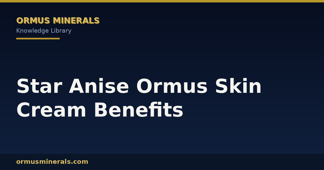 Star Anise Ormus Skin Cream Benefits header graphic