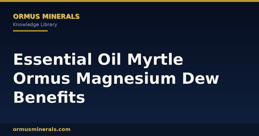 Essential Oil Myrtle Ormus Magnesium Dew Benefits header graphic