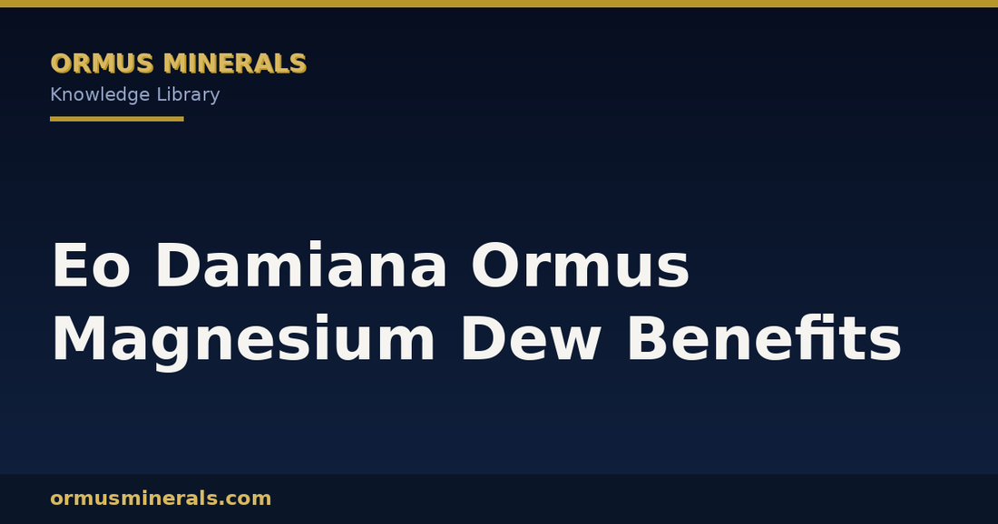 Eo Damiana Ormus Magnesium Dew Benefits header graphic
