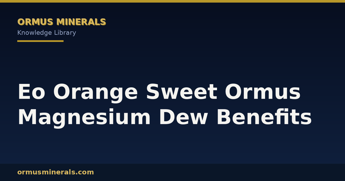 Eo Orange Sweet Ormus Magnesium Dew Benefits header graphic
