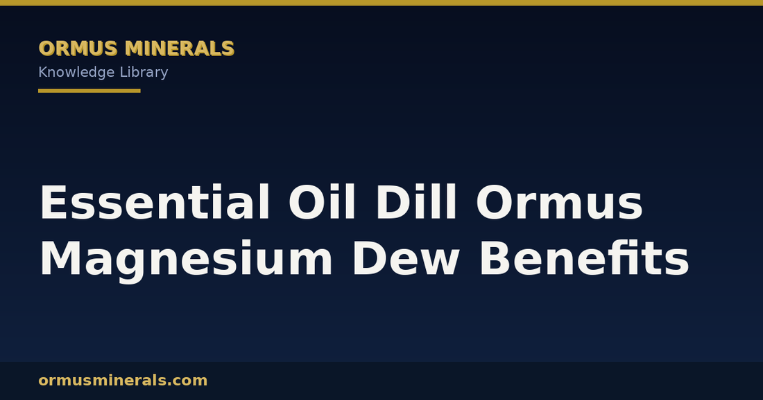 Essential Oil Dill Ormus Magnesium Dew Benefits header graphic