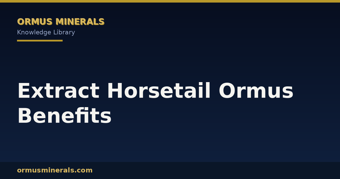 Extract Horsetail Ormus Benefits header graphic