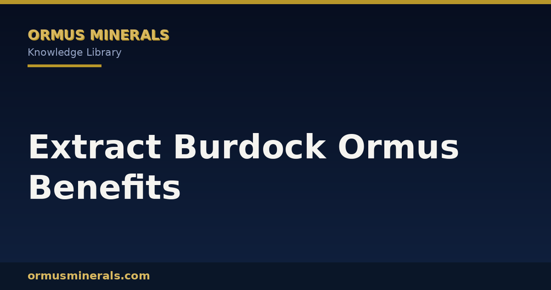 Extract Burdock Ormus Benefits header graphic