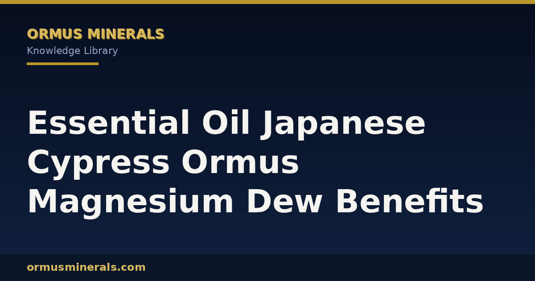 Essential Oil Japanese Cypress Ormus Magnesium Dew Benefits header graphic