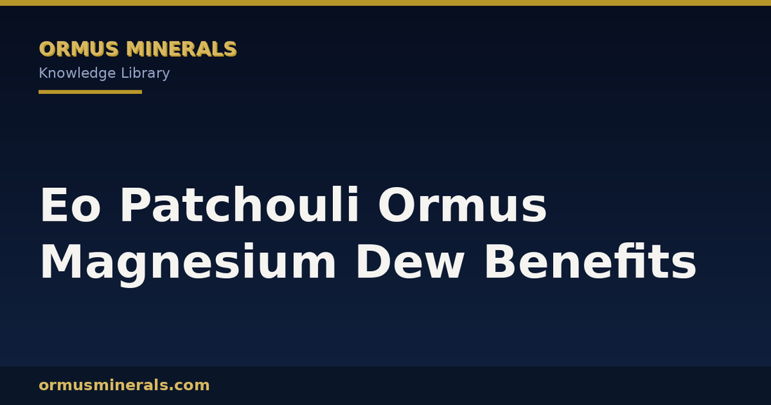 Eo Patchouli Ormus Magnesium Dew Benefits header graphic