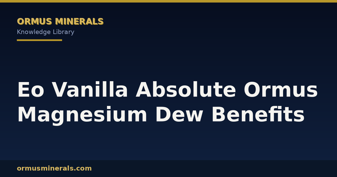 Eo Vanilla Absolute Ormus Magnesium Dew Benefits header graphic