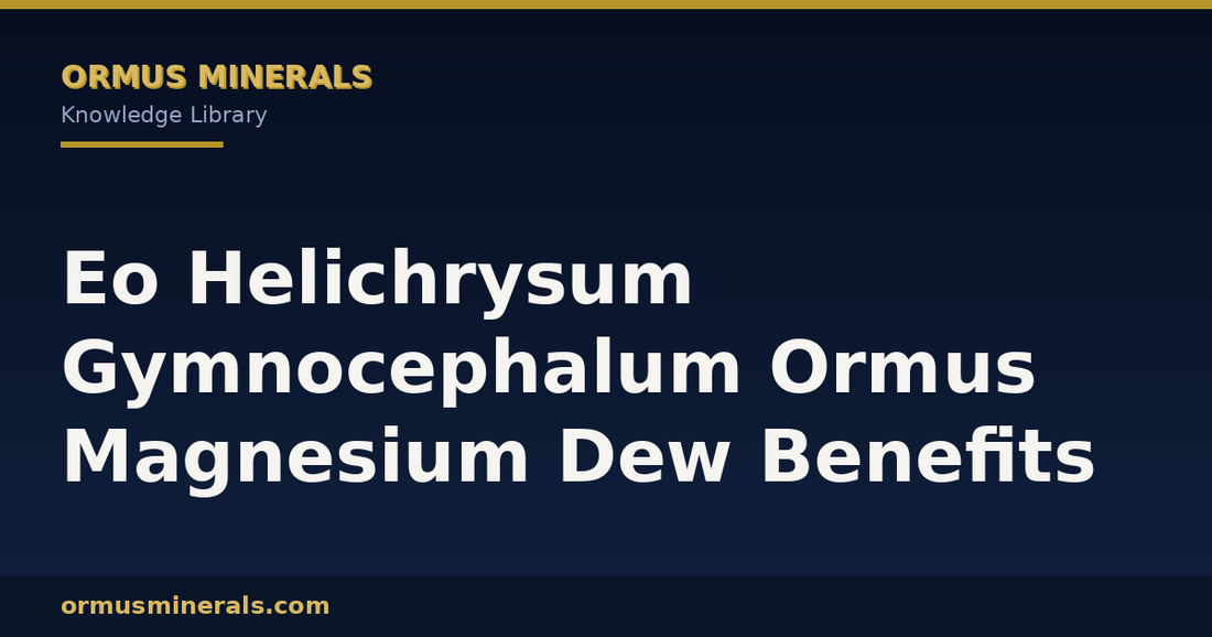 Eo Helichrysum Gymnocephalum Ormus Magnesium Dew Benefits header graphic