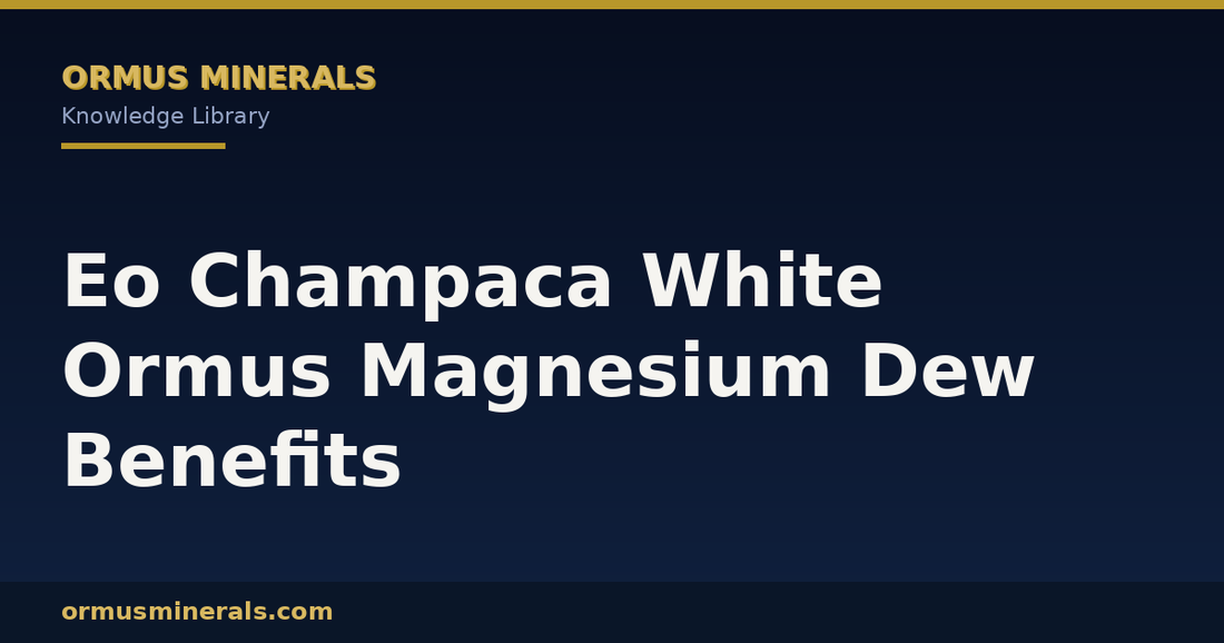Eo Champaca White Ormus Magnesium Dew Benefits header graphic