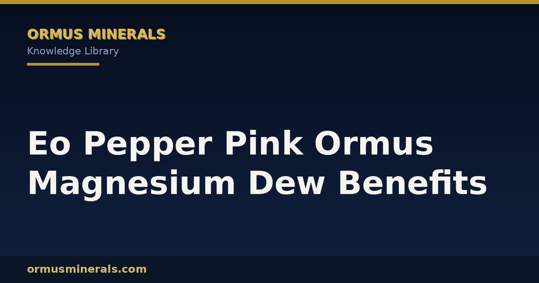 Eo Pepper Pink Ormus Magnesium Dew Benefits header graphic