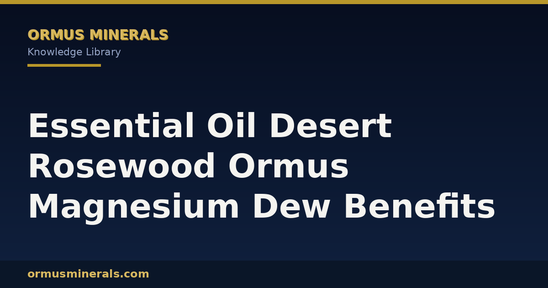Essential Oil Desert Rosewood Ormus Magnesium Dew Benefits header graphic
