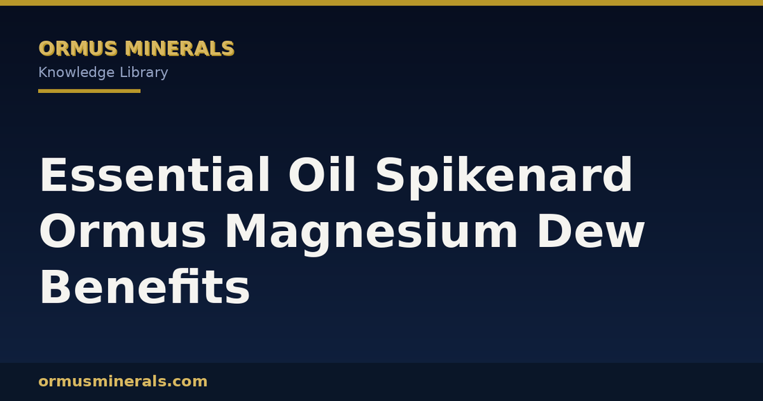 Essential Oil Spikenard Ormus Magnesium Dew Benefits header graphic
