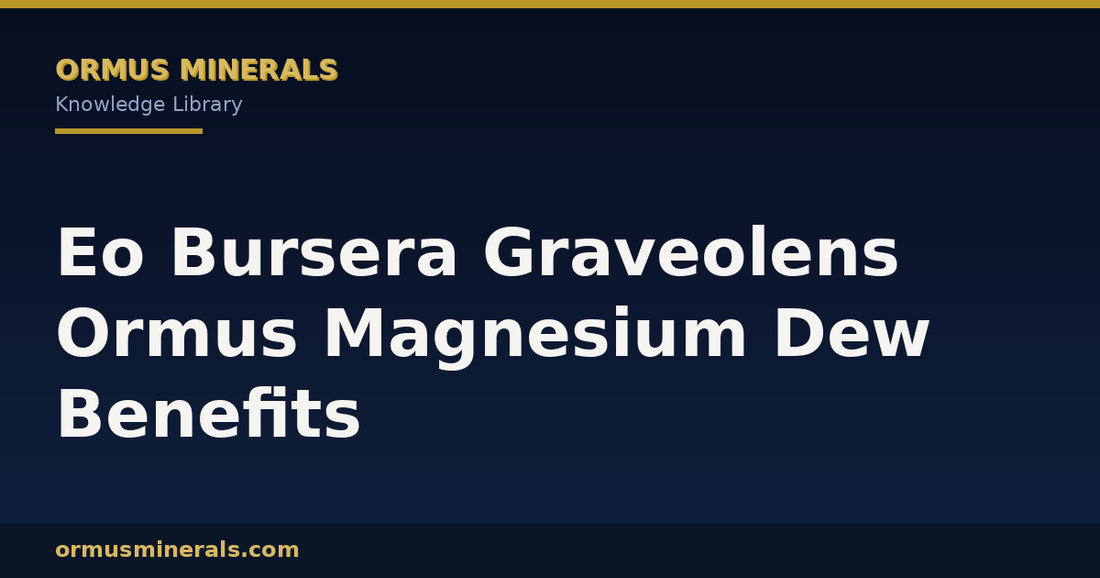 Eo Bursera Graveolens Ormus Magnesium Dew Benefits header graphic