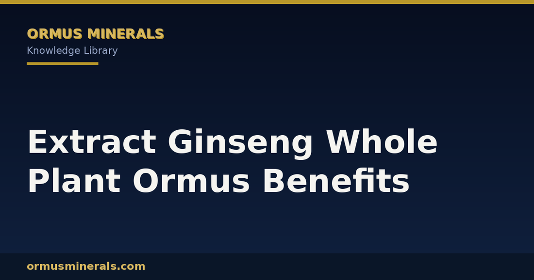 Extract Ginseng Whole Plant Ormus Benefits header graphic