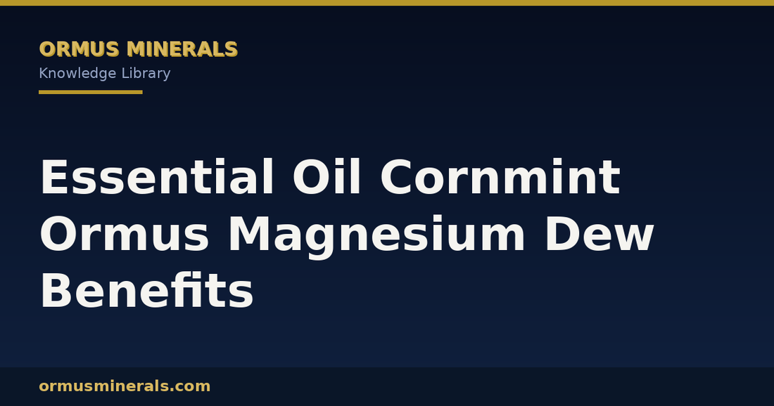 Essential Oil Cornmint Ormus Magnesium Dew Benefits header graphic