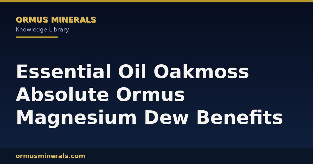 Essential Oil Oakmoss Absolute Ormus Magnesium Dew Benefits header graphic