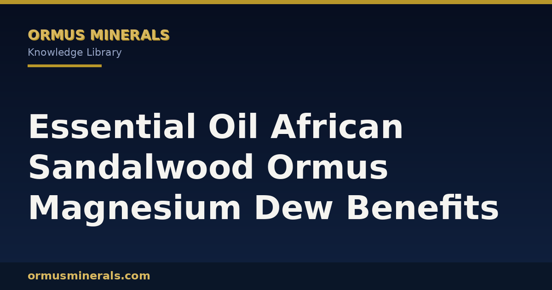 Essential Oil African Sandalwood Ormus Magnesium Dew Benefits header graphic