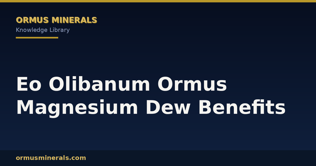 Eo Olibanum Ormus Magnesium Dew Benefits header graphic
