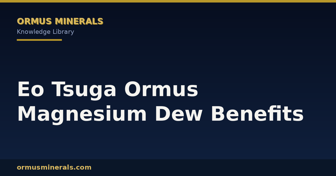 Eo Tsuga Ormus Magnesium Dew Benefits header graphic