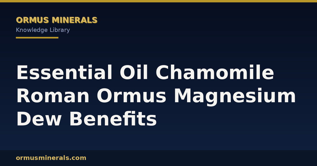 Essential Oil Chamomile Roman Ormus Magnesium Dew Benefits header graphic